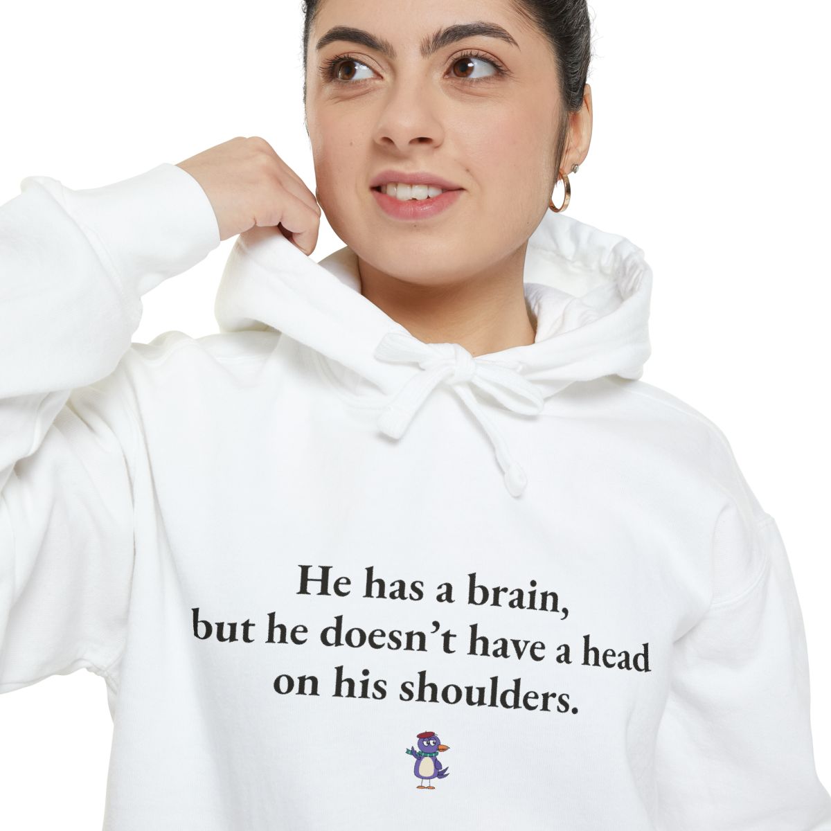 He has a brain, but he doesn’t have a head on his shoulders., worn