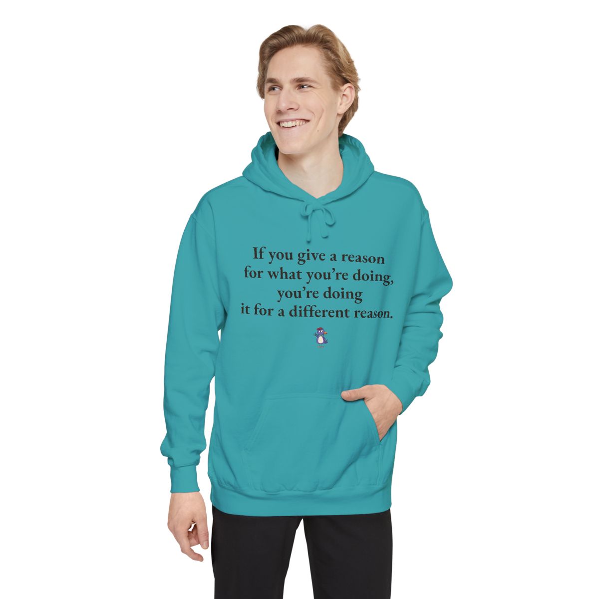 If you give a reason for what you’re doing, you’re doing it for a different reason., worn