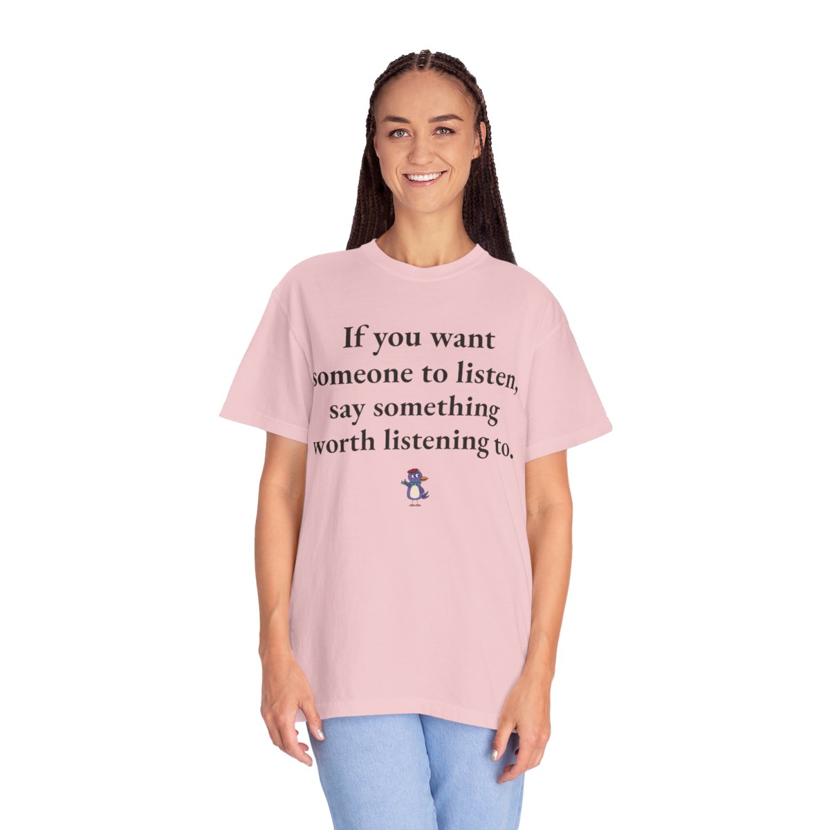 If you want someone to listen, say something worth listening to., worn