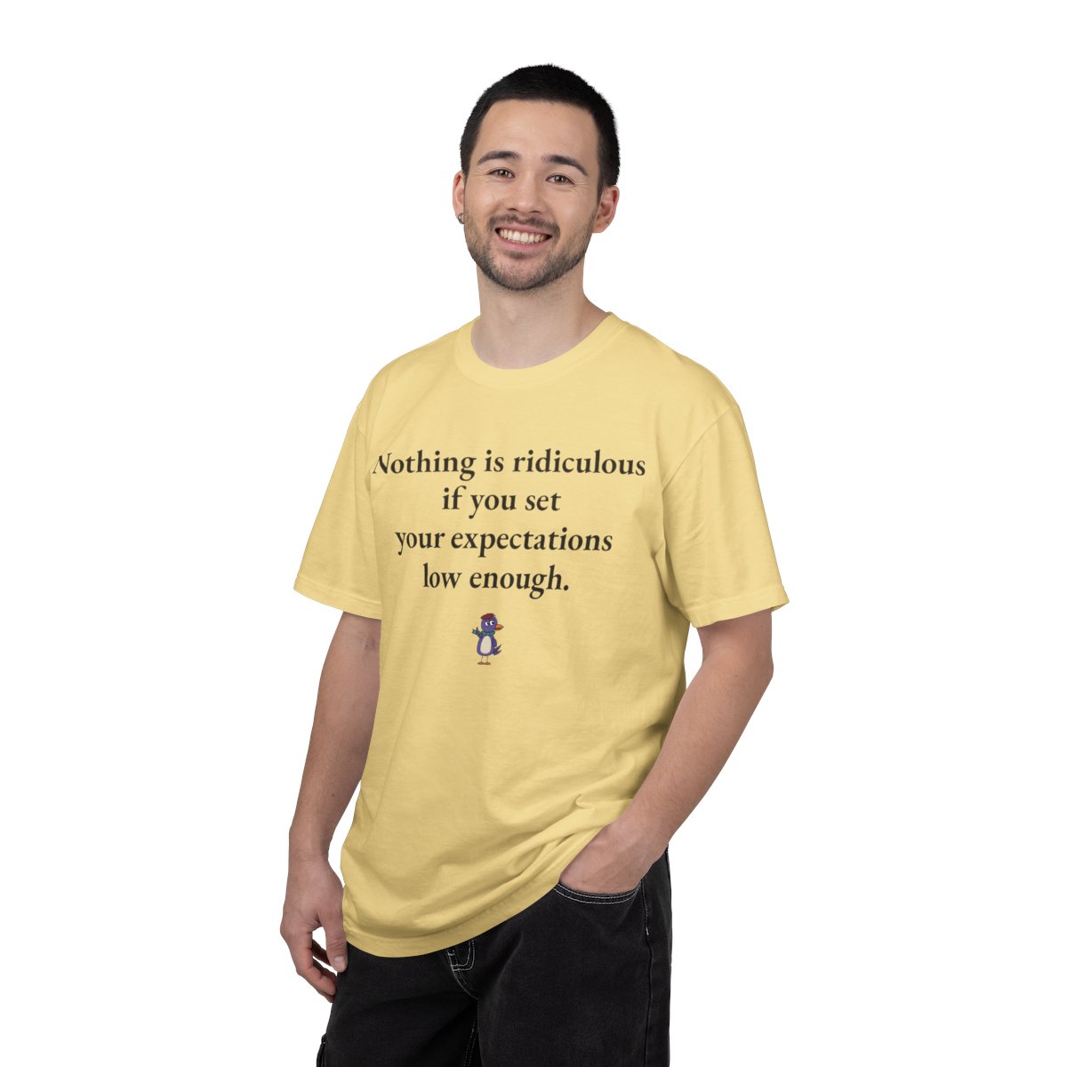 Nothing is ridiculous if you set your expectations low enough., worn