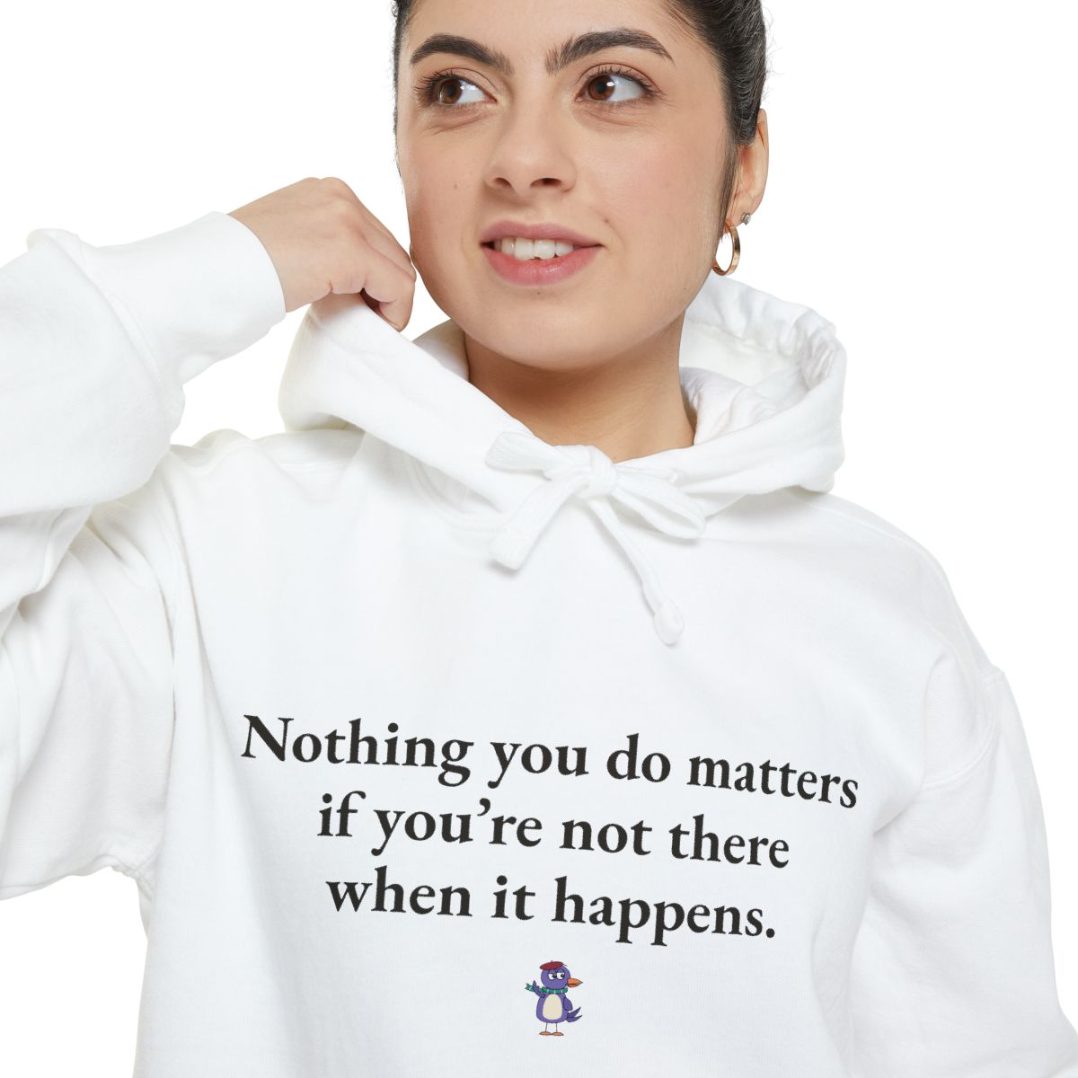Nothing you do matters if you’re not there when it happens., worn