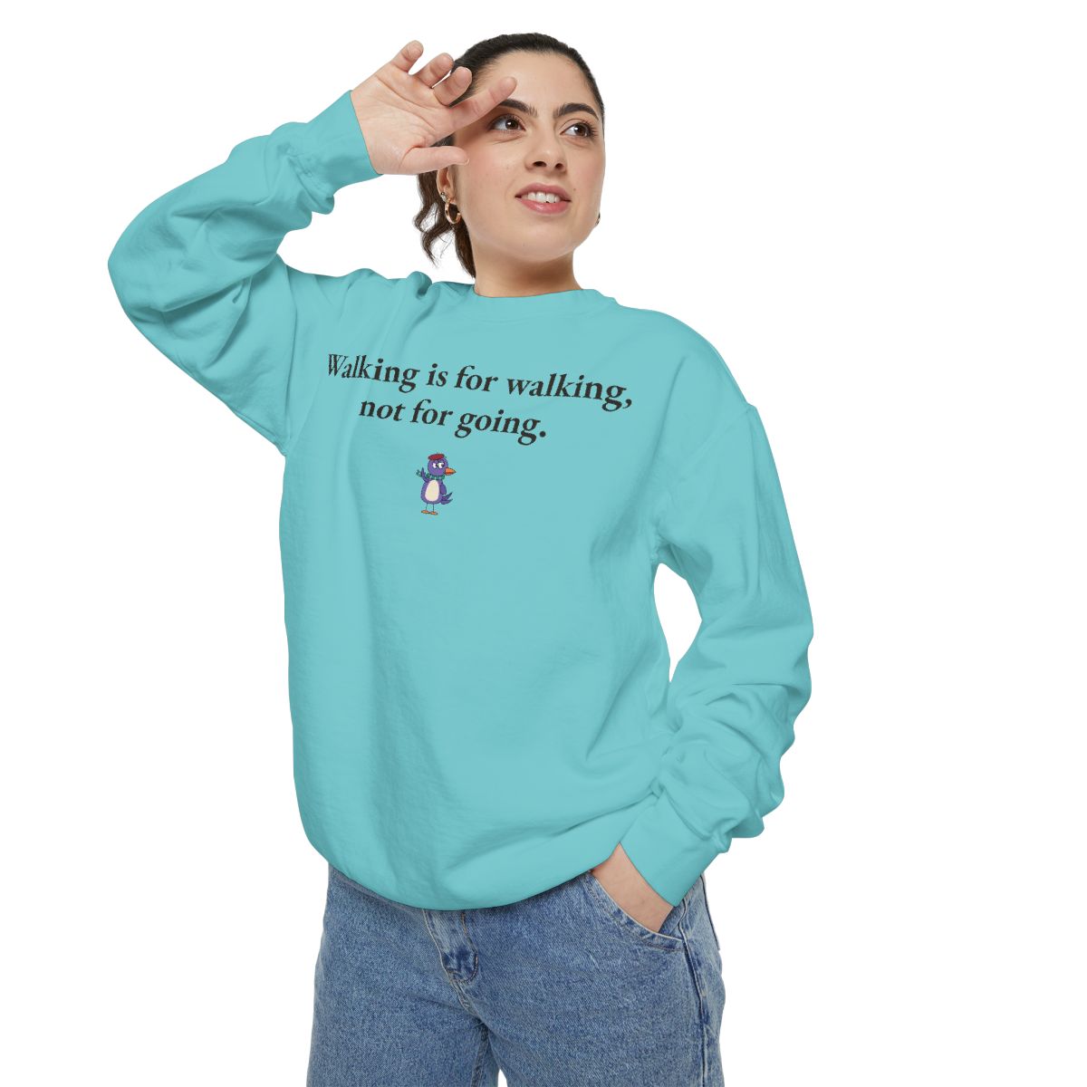 Walking is for walking, not for going., worn