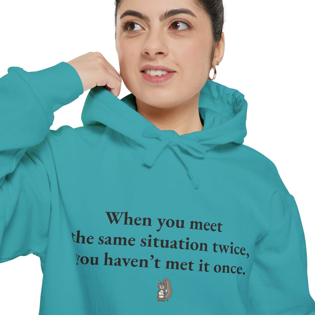 When you meet the same situation twice, you haven’t met it once., worn